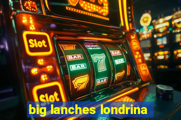 big lanches londrina